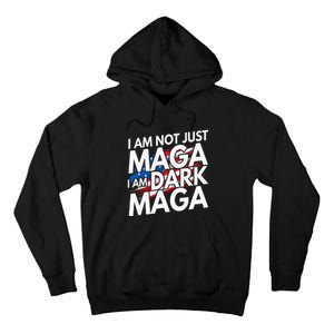 IM Not Just Maga IM Dark Maga Trump 2024 Elections Tall Hoodie