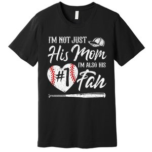 I'm Not Just His Mom I'm His Number One Fan Baseball Cute Premium T-Shirt