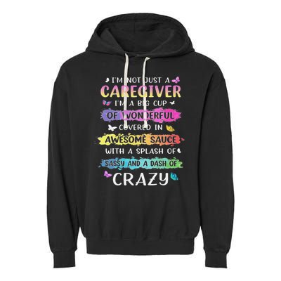 I'm Not Just A Caregiver I'm A Big Cup Of Wonderful Covered Garment-Dyed Fleece Hoodie