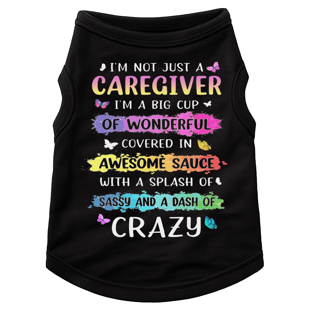 I'm Not Just A Caregiver I'm A Big Cup Of Wonderful Covered Doggie Tank