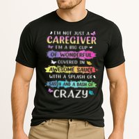 I'm Not Just A Caregiver I'm A Big Cup Of Wonderful Covered Performance Shirt