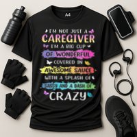 I'm Not Just A Caregiver I'm A Big Cup Of Wonderful Covered Performance Shirt