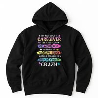 I'm Not Just A Caregiver I'm A Big Cup Of Wonderful Covered Hoodie