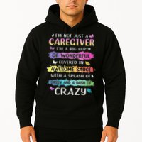 I'm Not Just A Caregiver I'm A Big Cup Of Wonderful Covered Hoodie