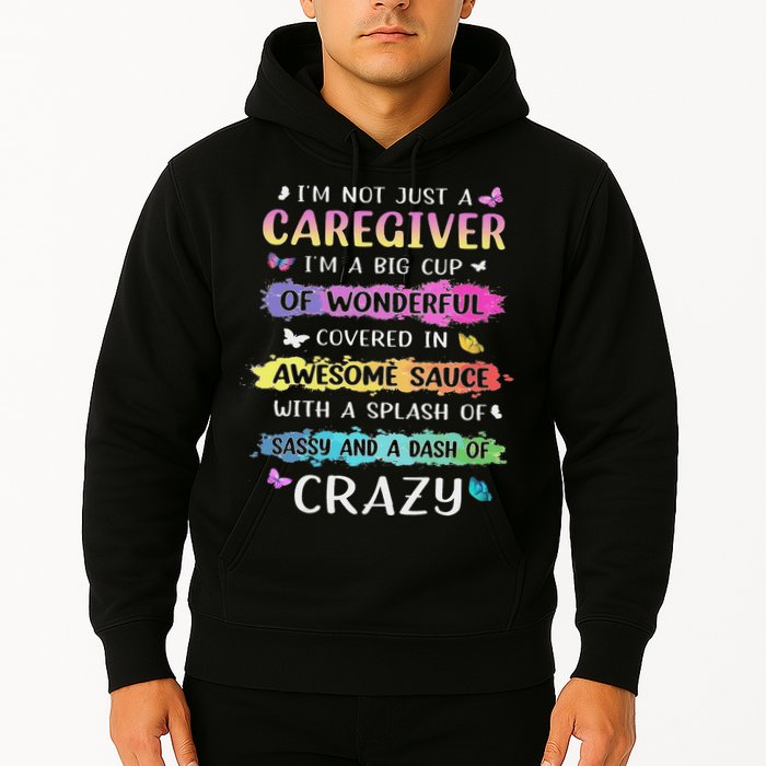I'm Not Just A Caregiver I'm A Big Cup Of Wonderful Covered Hoodie