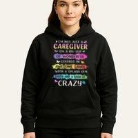 I'm Not Just A Caregiver I'm A Big Cup Of Wonderful Covered Hoodie