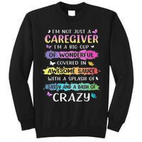 I'm Not Just A Caregiver I'm A Big Cup Of Wonderful Covered Sweatshirt