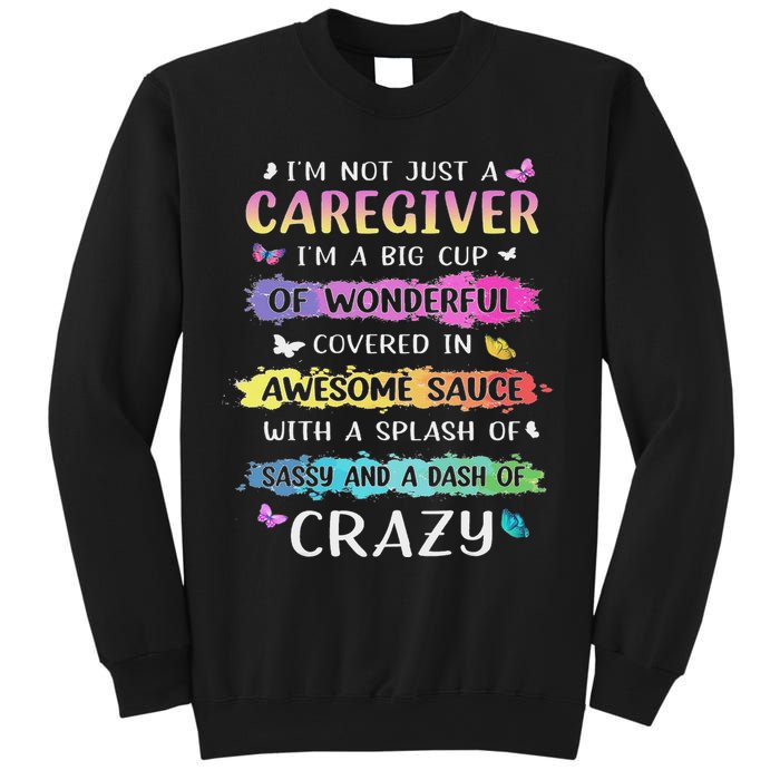 I'm Not Just A Caregiver I'm A Big Cup Of Wonderful Covered Sweatshirt