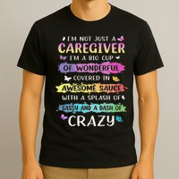 I'm Not Just A Caregiver I'm A Big Cup Of Wonderful Covered T-Shirt