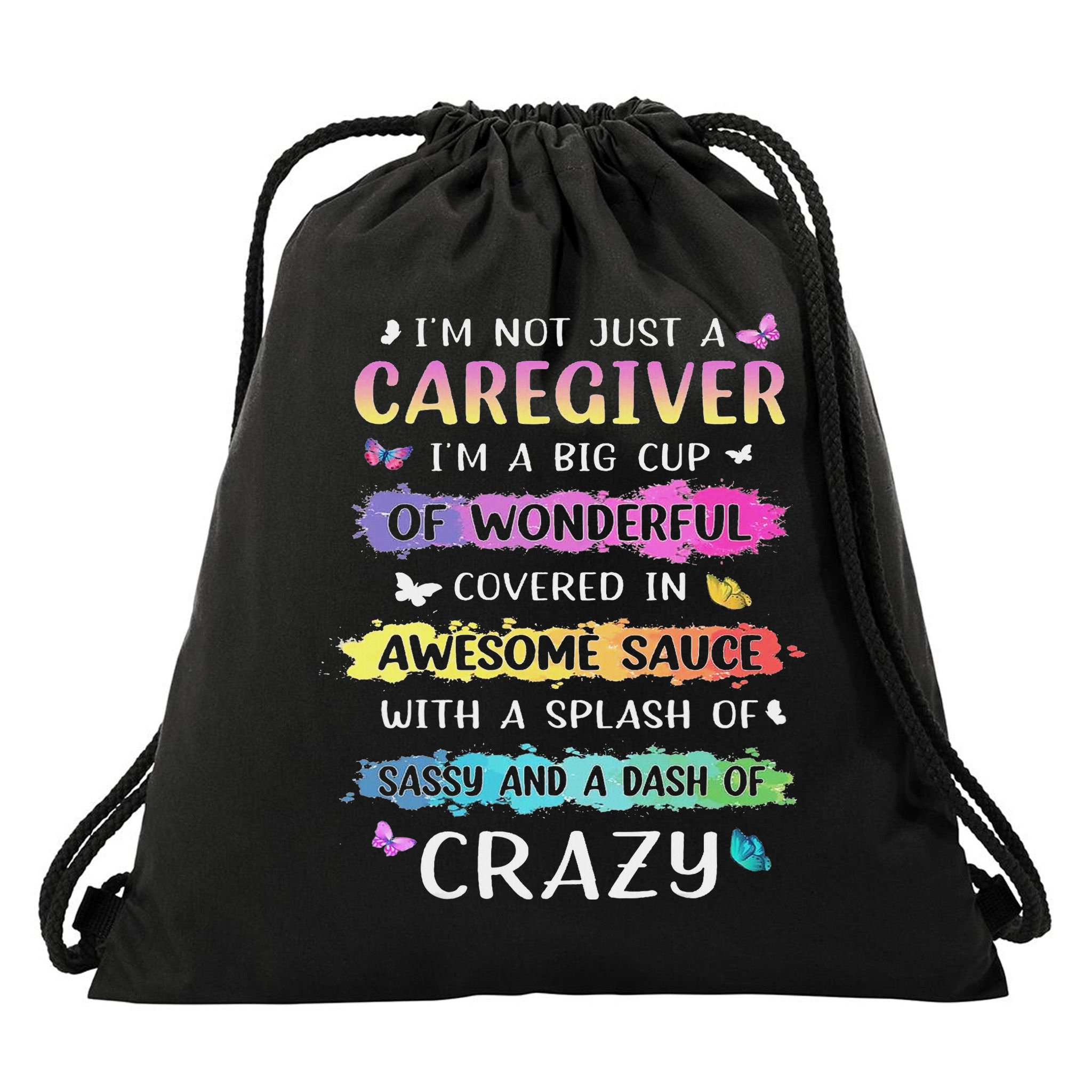I'm Not Just A Caregiver I'm A Big Cup Of Wonderful Covered Drawstring Bag