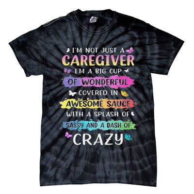 I'm Not Just A Caregiver I'm A Big Cup Of Wonderful Covered Tie-Dye T-Shirt
