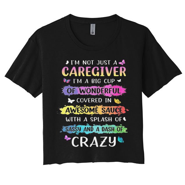I'm Not Just A Caregiver I'm A Big Cup Of Wonderful Covered Crop Top