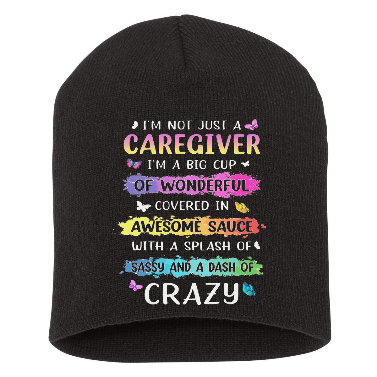 I'm Not Just A Caregiver I'm A Big Cup Of Wonderful Covered Short Acrylic Beanie