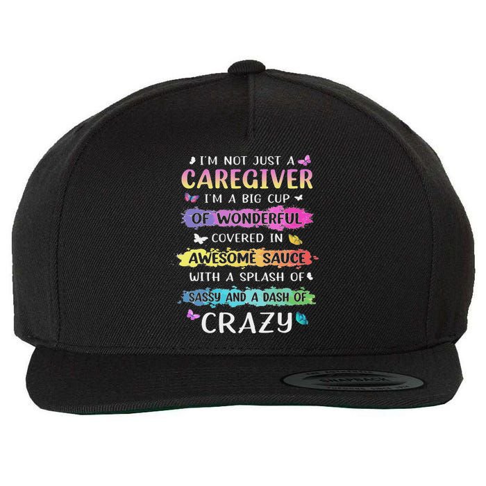 I'm Not Just A Caregiver I'm A Big Cup Of Wonderful Covered Wool Snapback Cap