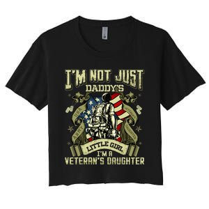 Im Not Just A Daddys Little Girl Im A Veterans Daughter Women's Crop Top Tee