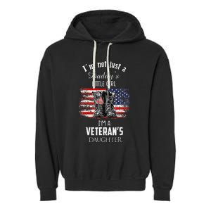 IM Not Just DaddyS Little Girl IM A VeteranS Daughter Garment-Dyed Fleece Hoodie