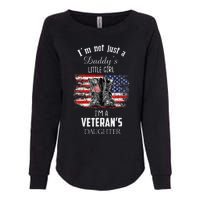 IM Not Just DaddyS Little Girl IM A VeteranS Daughter Womens California Wash Sweatshirt