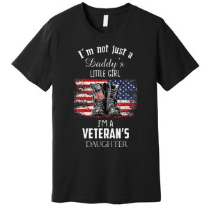 IM Not Just DaddyS Little Girl IM A VeteranS Daughter Premium T-Shirt