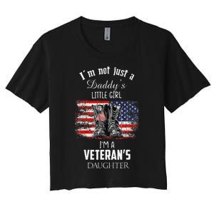 IM Not Just DaddyS Little Girl IM A VeteranS Daughter Women's Crop Top Tee