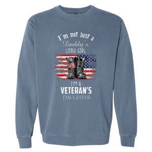 IM Not Just DaddyS Little Girl IM A VeteranS Daughter Garment-Dyed Sweatshirt