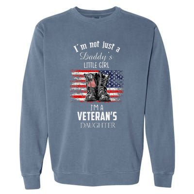 IM Not Just DaddyS Little Girl IM A VeteranS Daughter Garment-Dyed Sweatshirt