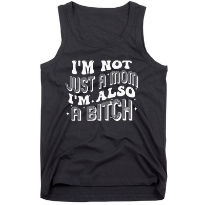 IM Not Just A Mom IM Also A Bitch Tank Top