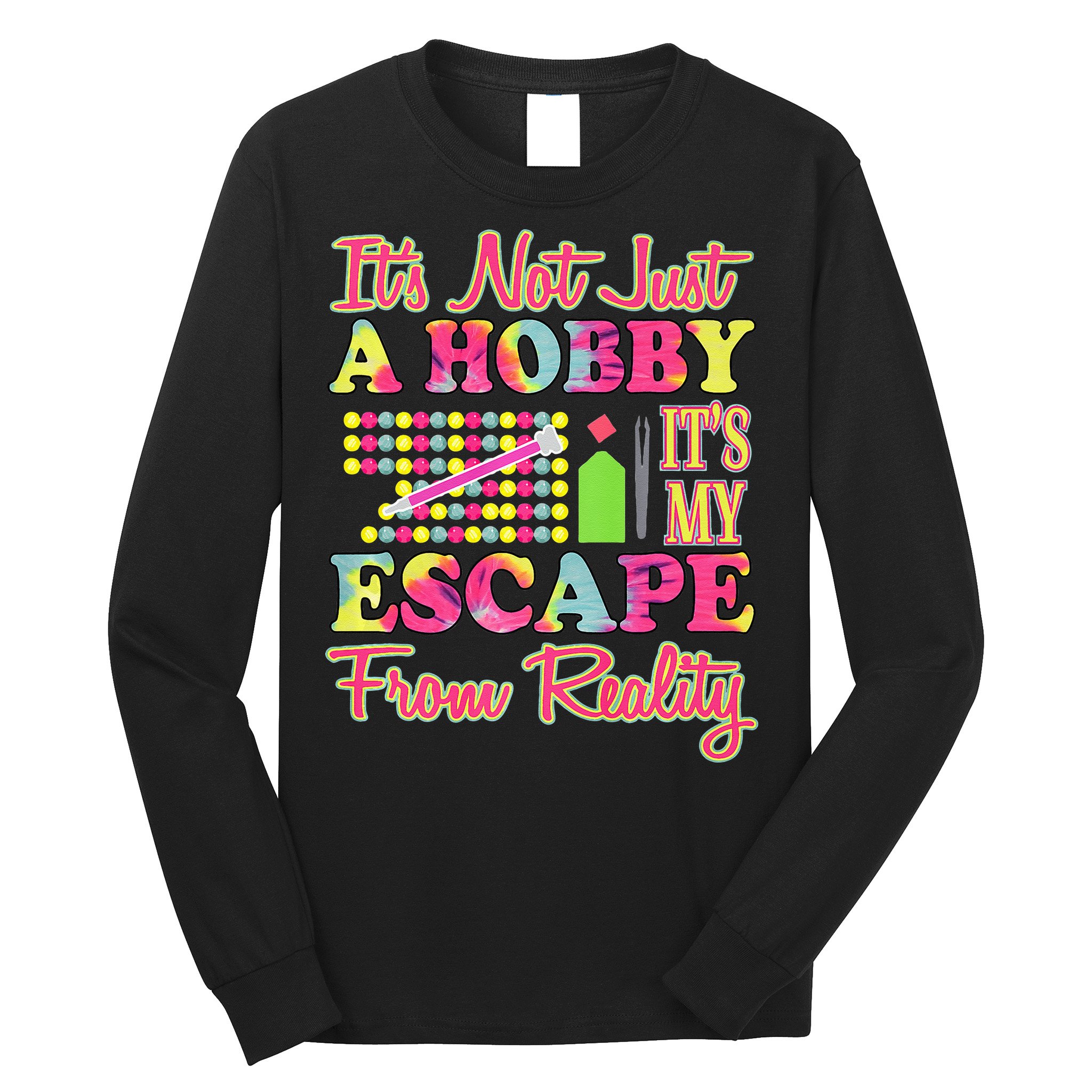 Its Not Just A Hobby Diamond Painting Gift Long Sleeve Shirt