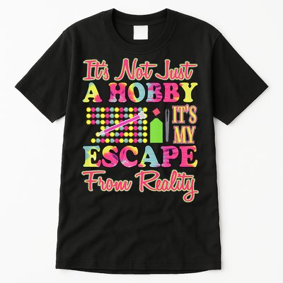 Its Not Just A Hobby Diamond Painting Gift Tall T-Shirt