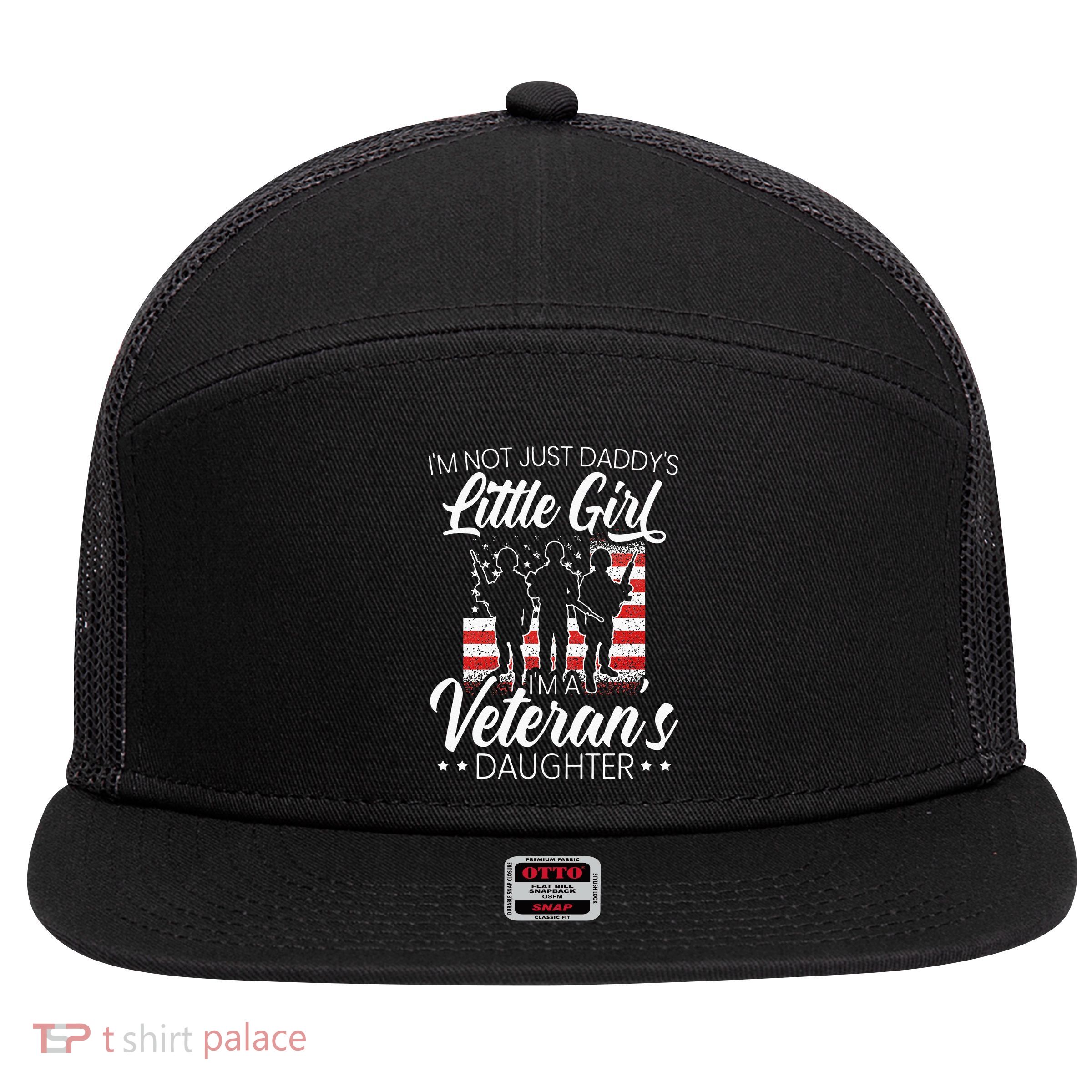 Im Not Just Daddys Little Girl Im A Veterans Daughter 7 Panel Mesh Trucker Snapback Hat