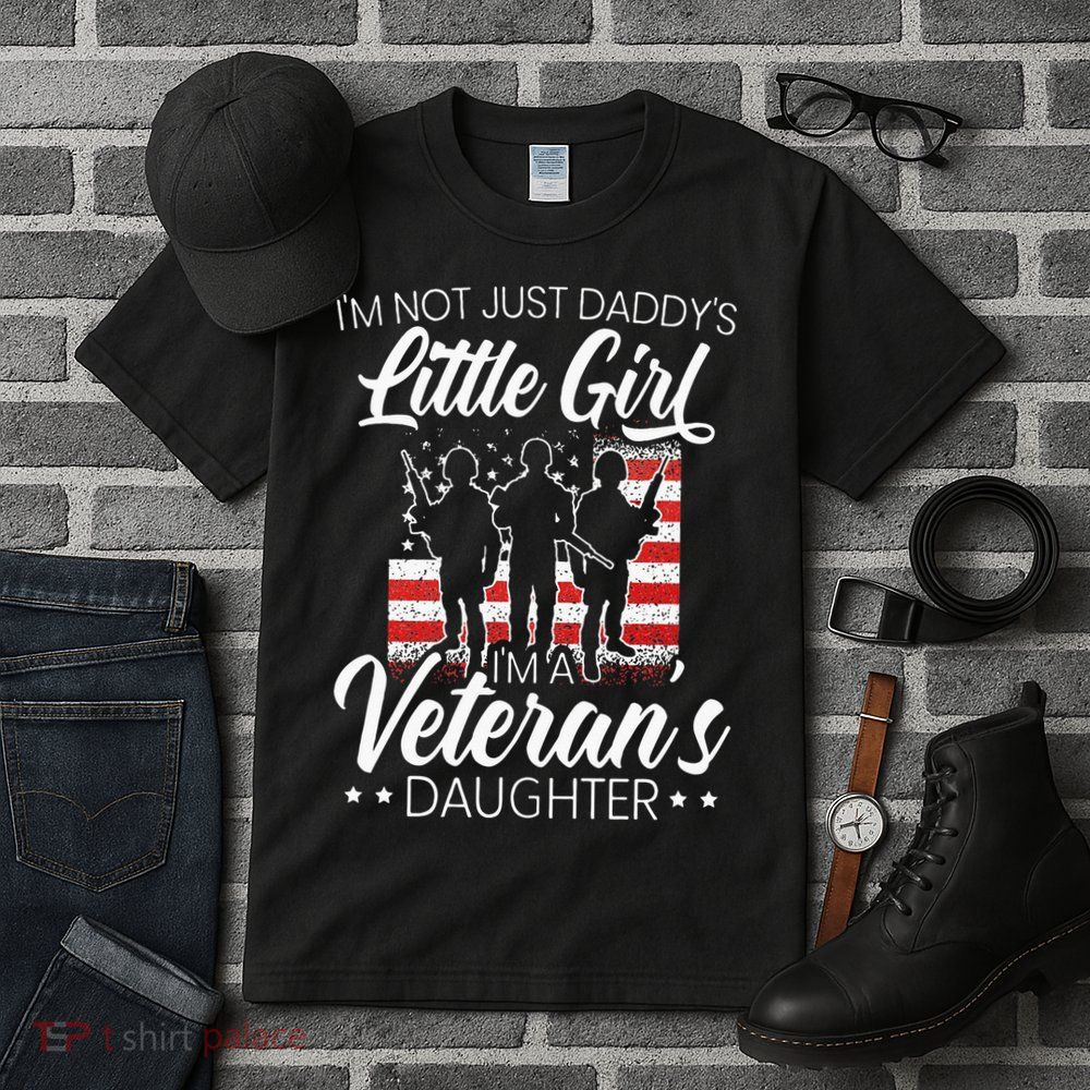 Im Not Just Daddys Little Girl Im A Veterans Daughter Tall T-Shirt