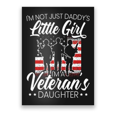 Im Not Just Daddys Little Girl Im A Veterans Daughter Poster