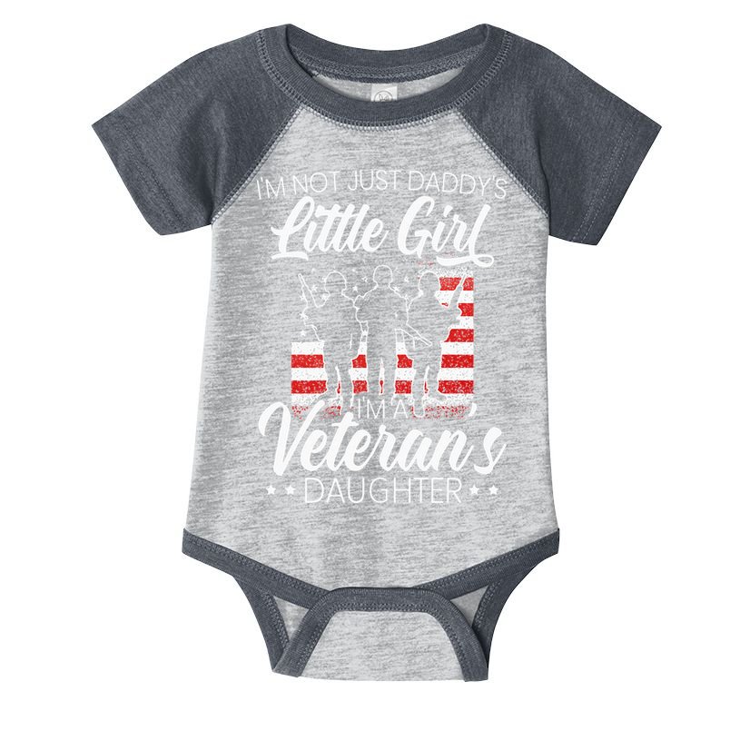 Im Not Just Daddys Little Girl Im A Veterans Daughter Infant Baby Jersey Bodysuit