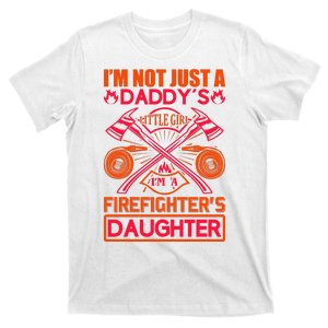 I'm Not Just A Dady's Little Girl I'm A Firefighter's Daughter T-Shirt