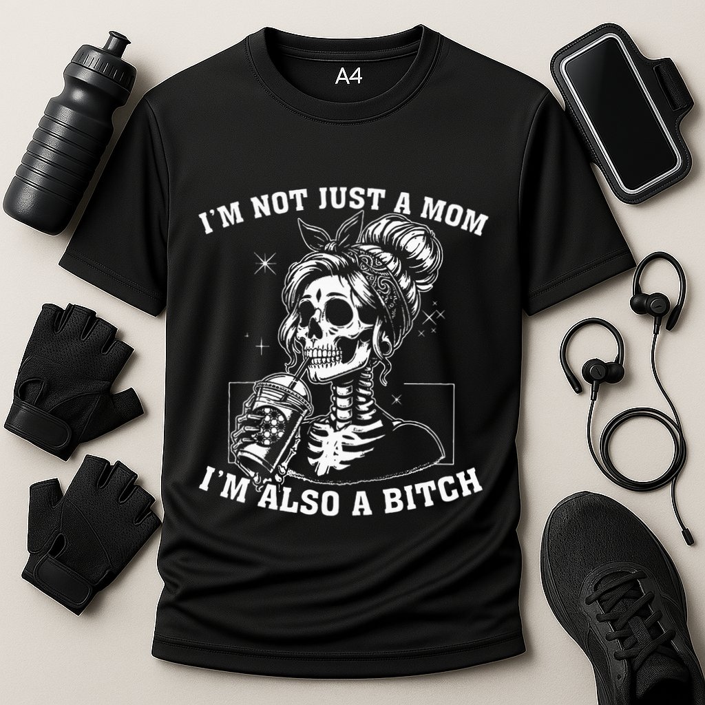 IM Not Just A Mom IM Also A Bitch Skull Performance Shirt