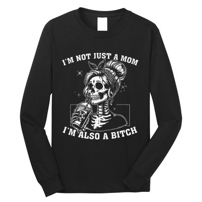 IM Not Just A Mom IM Also A Bitch Skull Long Sleeve Shirt