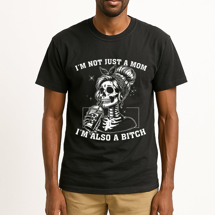 IM Not Just A Mom IM Also A Bitch Skull Tall T-Shirt