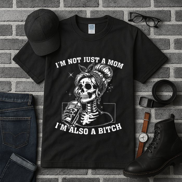 IM Not Just A Mom IM Also A Bitch Skull Tall T-Shirt