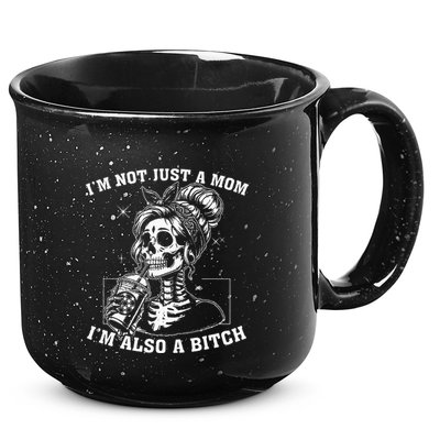IM Not Just A Mom IM Also A Bitch Skull 15oz Campfire Ceramic Mug
