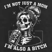 IM Not Just A Mom IM Also A Bitch Skull 15oz Campfire Ceramic Mug