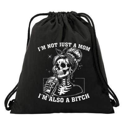 IM Not Just A Mom IM Also A Bitch Skull Drawstring Bag