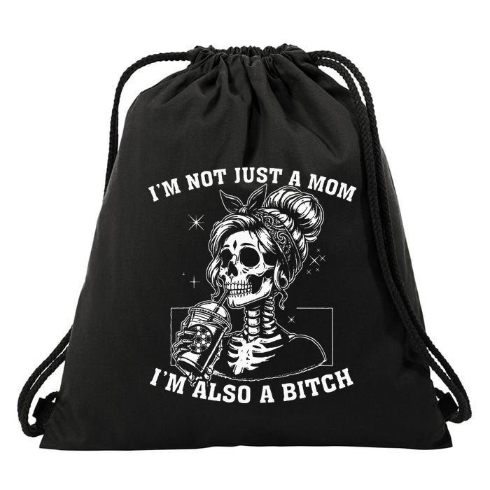 IM Not Just A Mom IM Also A Bitch Skull Drawstring Bag