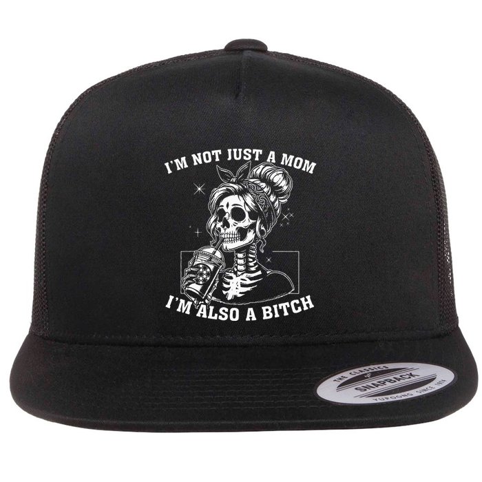 IM Not Just A Mom IM Also A Bitch Skull Flat Bill Trucker Hat