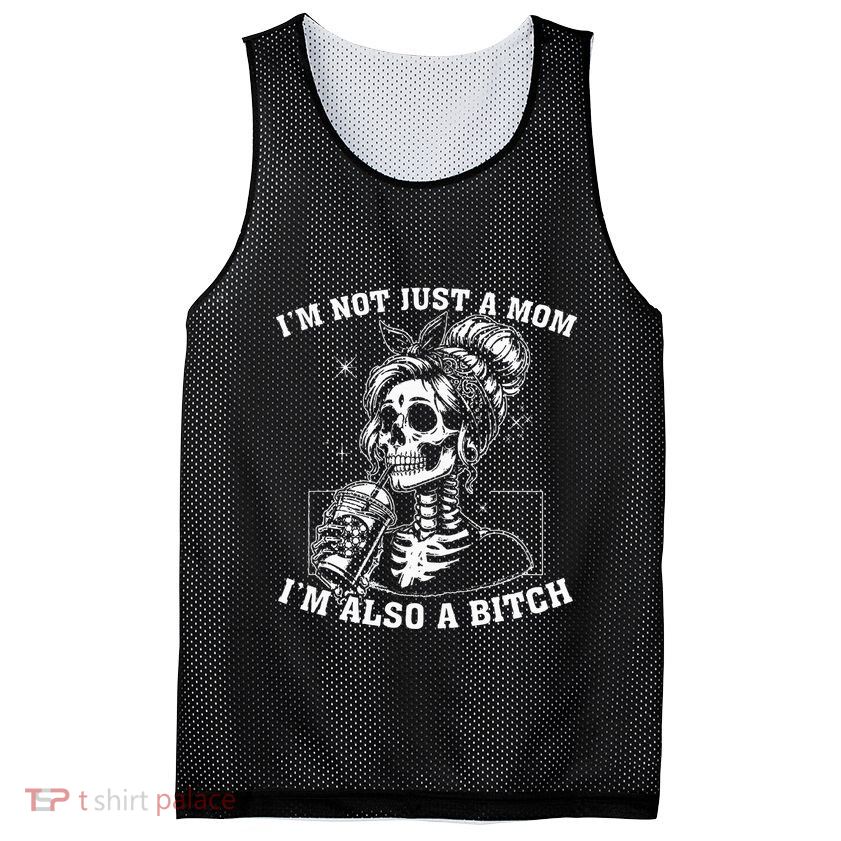 IM Not Just A Mom IM Also A Bitch Skull Mesh Reversible Basketball Jersey Tank