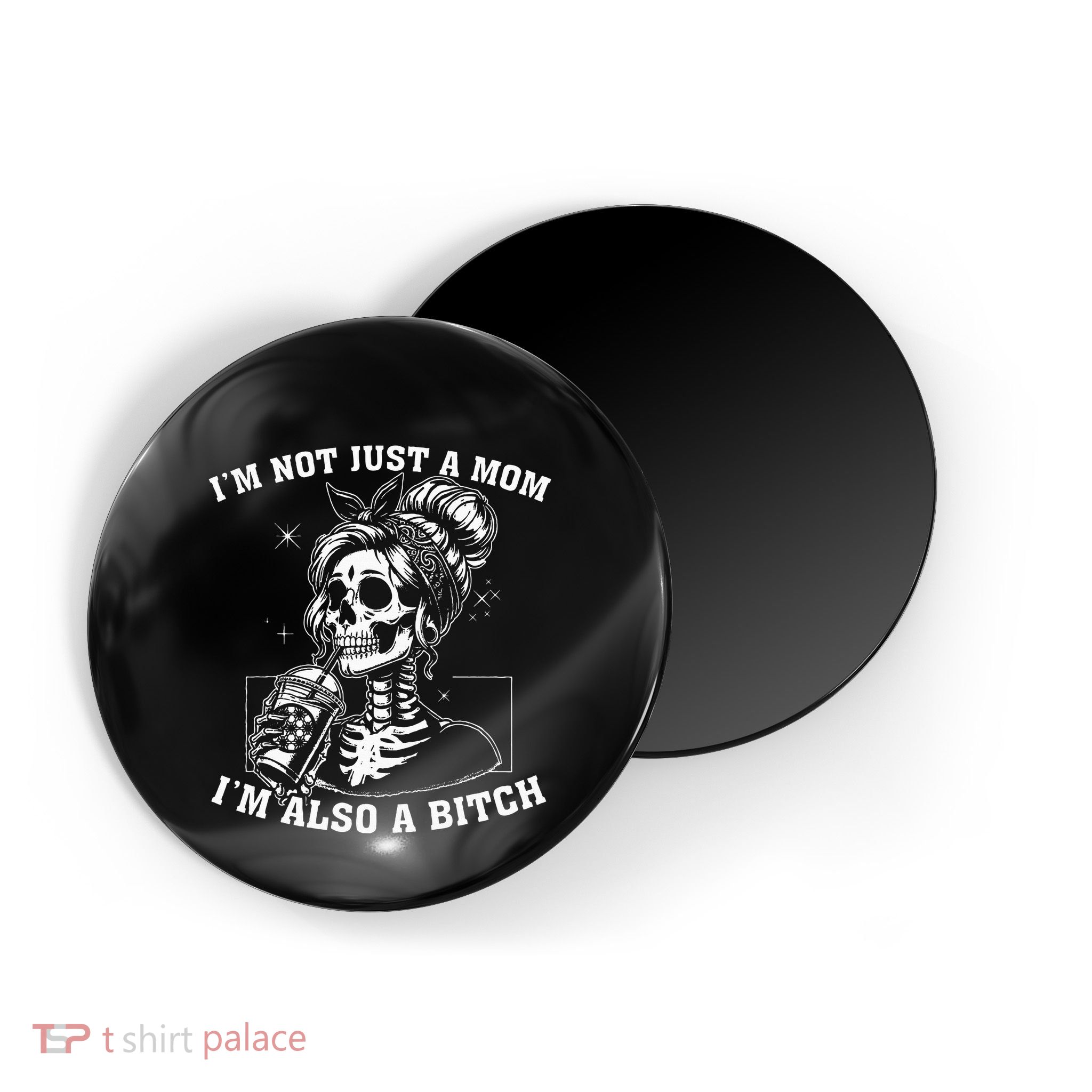 IM Not Just A Mom IM Also A Bitch Skull Magnet