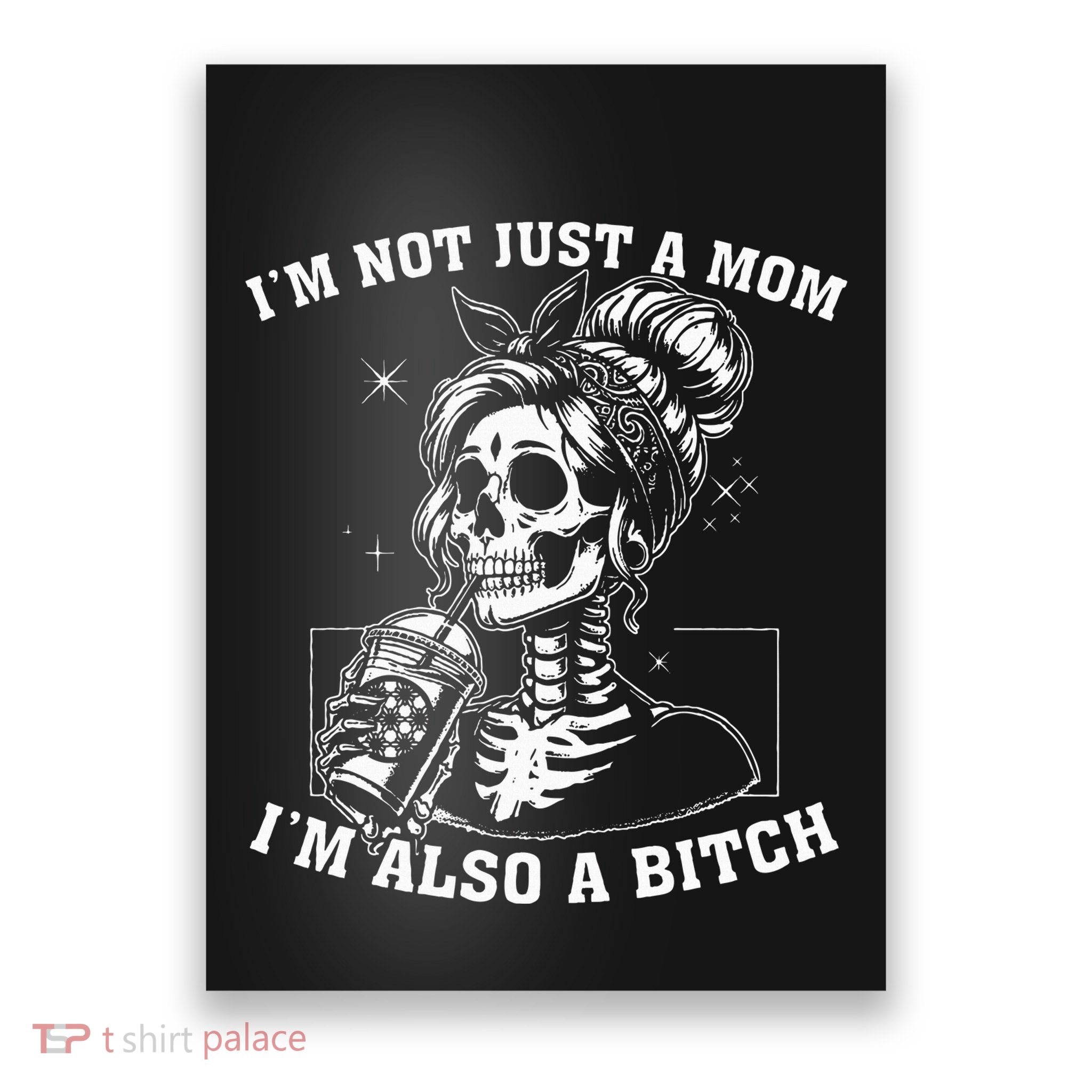IM Not Just A Mom IM Also A Bitch Skull Poster