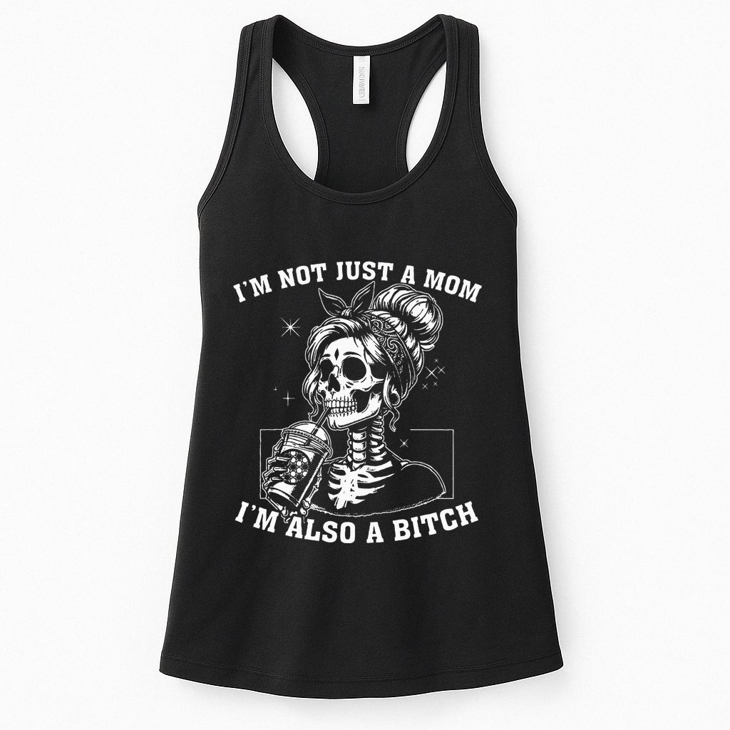 IM Not Just A Mom IM Also A Bitch Skull Womens Tank Top