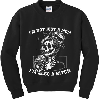 IM Not Just A Mom IM Also A Bitch Skull Kids Sweatshirt