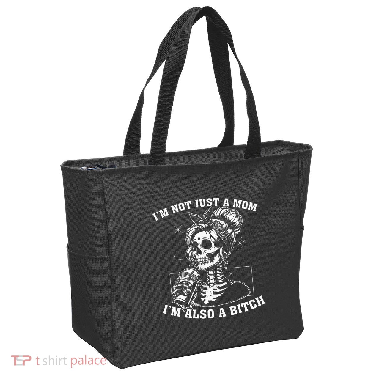 IM Not Just A Mom IM Also A Bitch Skull Zip Tote Bag