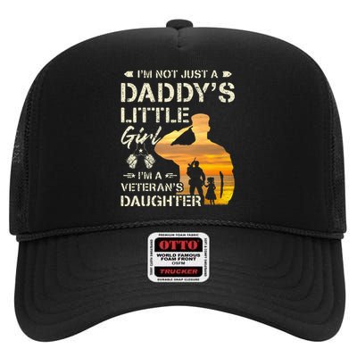 IM Not Just A DaddyS Little Girl IM A VeteranS Daughter High Crown Mesh Back Trucker Hat