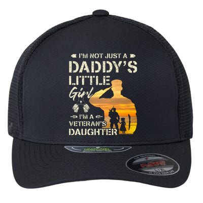 IM Not Just A DaddyS Little Girl IM A VeteranS Daughter Flexfit Unipanel Trucker Cap